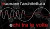 Logo Suonare l’architettura: Echi tra le volte